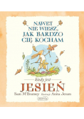 Nawet nie wiesz jak bardzo Cię kocham kiedy jest Jesień