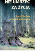 Nie umrzeć za życia Dziesięć kroków w poszukiwaniu wiary