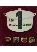 A to tylko 1 garnek