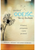 Możesz odejść bo cię kocham