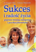 Sukces i radość życia poprzez trening autogenny i psychocybernetykę