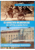 Od warsztatu Balwierskiego  do szpitala klinicznego