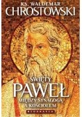 Święty Paweł. Biografia. Między Synagogą a Kościoł