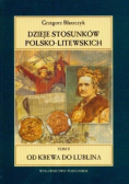Dzieje stosunków polsko-litewskich od krewa do Lublina