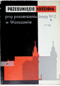 Przesunięcie Kościoła przy poszerzaniu trasy W Z w Warszawie