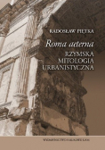 Roma aeterna Rzymska mitologia urbanistyczna