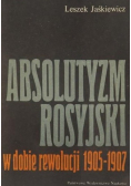 Absolutyzm Rosyjski w dobie rewolucji 1905-1907