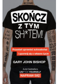 Skończ z tym sh*tem!