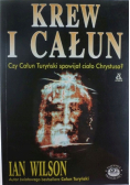 Krew i Całun. Czy Całun Turyński spowijał ciało Chrystusa?