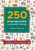 250 ekopreparatów na szkodniki i choroby. Tradycyjny ogród ekologiczny 2