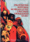 Prawdziwa historia morgan le fay i rycerzy okrągłego stołu