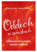 Oddech w związkach Oddychaj świadomie kochaj