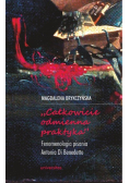 Całkowicie odmienna praktyka Fenomenologia pisania Antonia di Benedetto