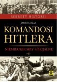 Komandosi Hitlera Niemieckie siły specjalne