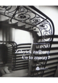 Zabytek zadbany Co to znaczy