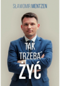Tak trzeba żyć