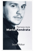 Pierwsze życie Marka Kondrata