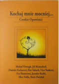 Kochaj mnie mocniej. Czeskie opowieści