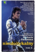 Niedotykalny Dziwne życie i tragiczna śmierć Michaela Jacksona Tom 2
