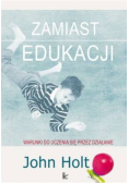 Zamiast edukacji Warunki do uczenia się przez działanie
