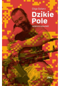 Dzikie Pole. Wojenna opowieść