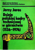 Dzieje polskiej kadry technicznej w górnictwie (1136-1976)