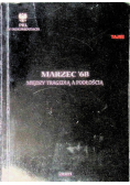 Marzec 68 miedzy tragedią a podłością