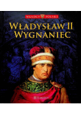 Władcy Polski Tom 8 Władysław II Wygnaniec