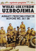 Wielki Leksykon Uzbrojenia Tom 1 Armaty przeciwlotnicze Bofors wz 36 i 38