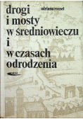 Drogi i mosty w średniowieczu i w czasach odrodzenia