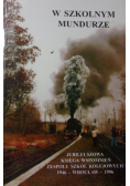 W szkolnym Mundurze Jubileuszowa księga wspomnień zespołu szkół kolejowych 1946- Wrocław- 1996