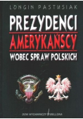 Prezydenci amerykańscy wobec spraw Polskich