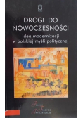 Drogi do nowoczesności Idea modernizacji w polskiej myśli politycznej