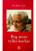 Bóg może tylko kochać
