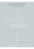 Chcieć mniej Minimalizm w praktyce