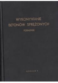 Wykonywanie betonów sprężonych Poradnik