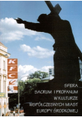 Sfera Sacrum i Profanum w kulturze współczesnych miast Europy Środkowej