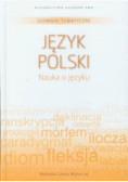 Słowniki tematyczne 11 Język polski Nauka o języku