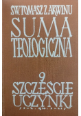 Suma teologiczna Tom 9 Szczęście uczynki