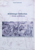 Arbeitslager Golleschau dzieje podobozu