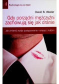 Gdy porządni mężczyźni zachowują się jak dranie