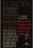 Europa w polskiej myśli historycznej i politycznej XIX i XX wieku