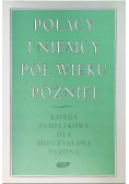 Polacy i Niemcy pół wieku później