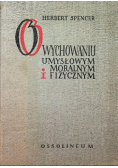 O wychowaniu umysłowym moralnym i fizycznym