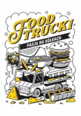 Food Trucki. Pasja na kółkach