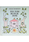 Pan Tom buduje dom