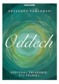 Oddech. Oddychaj świadomie, żyj lepiej
