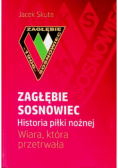 Zagłębie Sosnowiec Historia piłki nożnej Wiara która przetrwała
