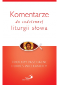 Komentarze do codziennej liturgii słowa Triduum Paschalne i okres Wielkanocy