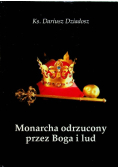 Monarcha odrzucony przez Boga i lud